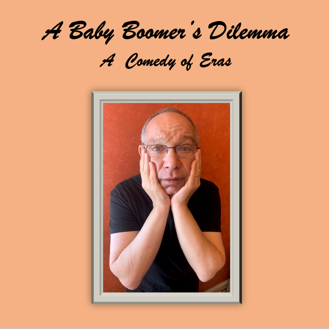 A Baby Boomer’s Dilemma. A Comedy of Eras