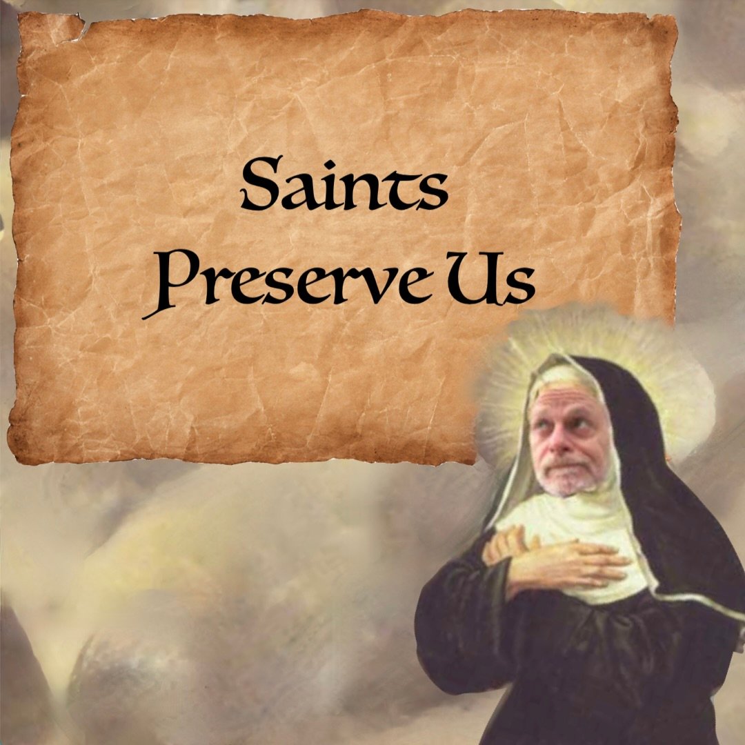 Saints Preserve Us
