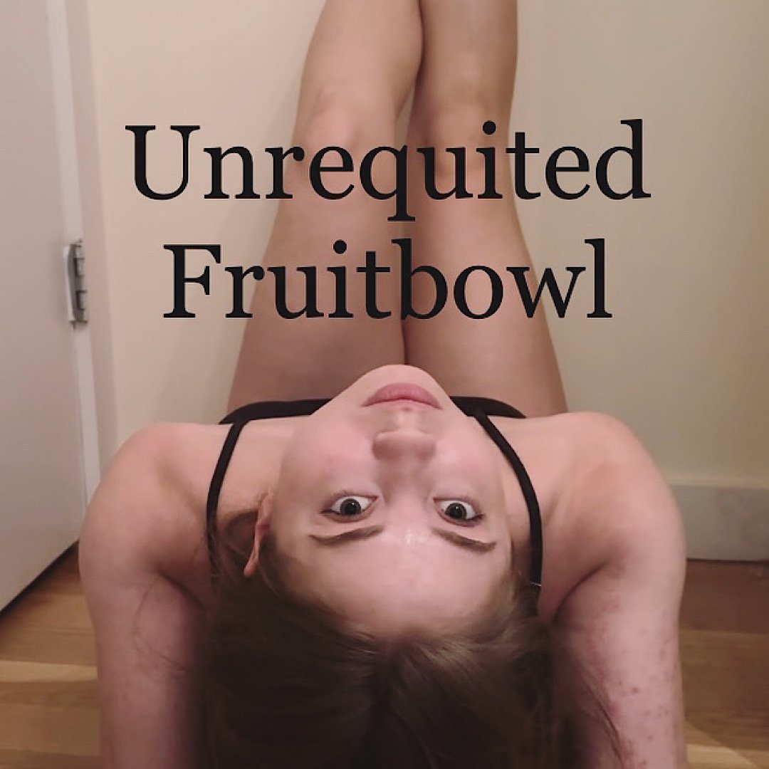 Unrequited Fruitbowl