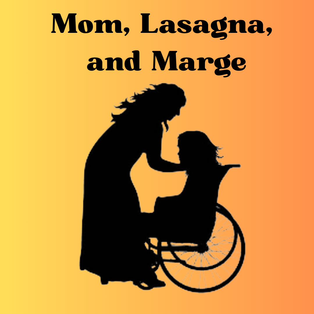 Mom, Lasagna, and Marge