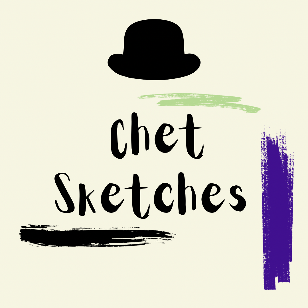 Chet Sketches