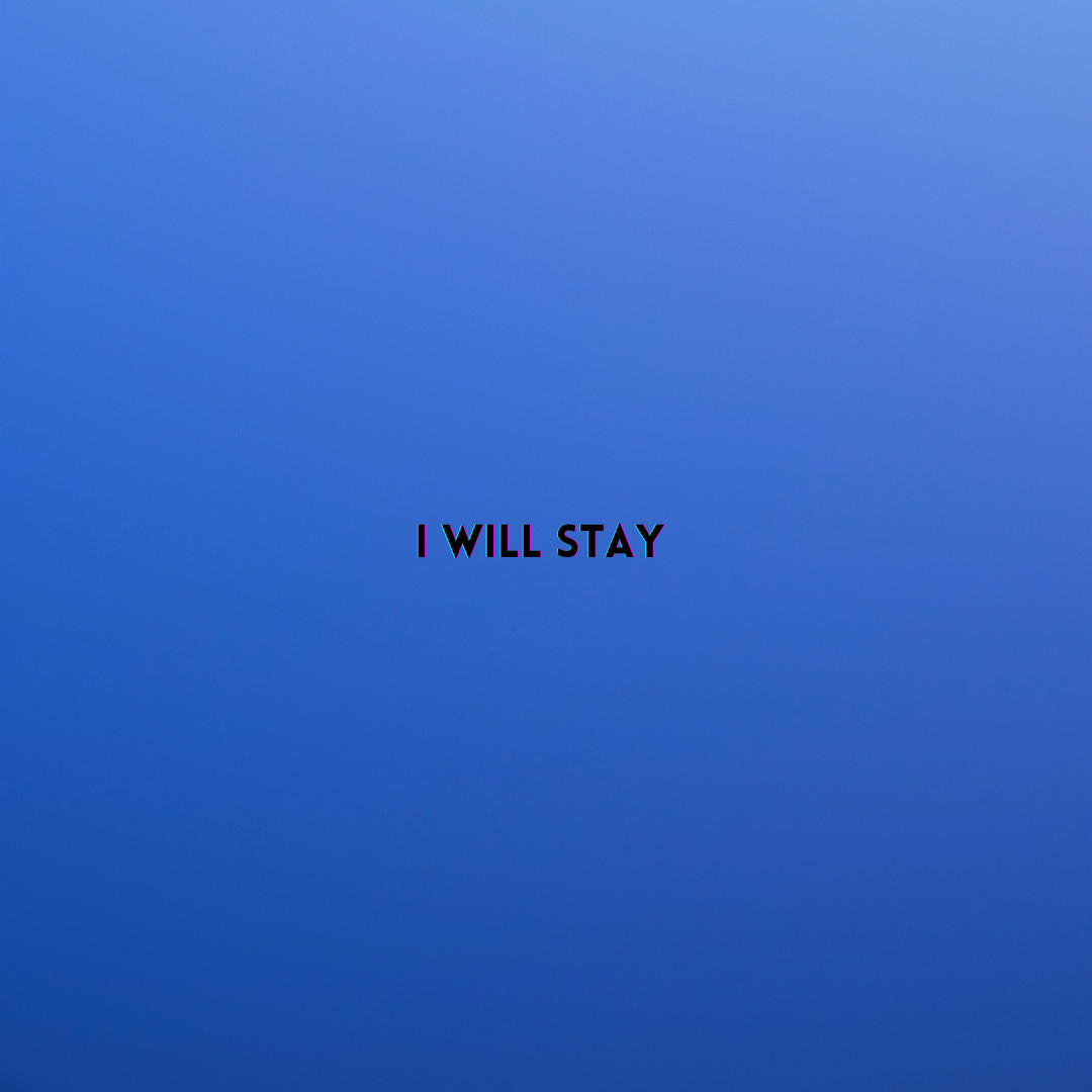 I WILL STAY