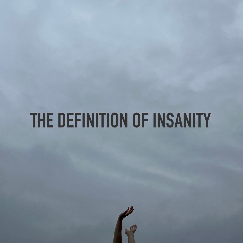 The Definition of Insanity