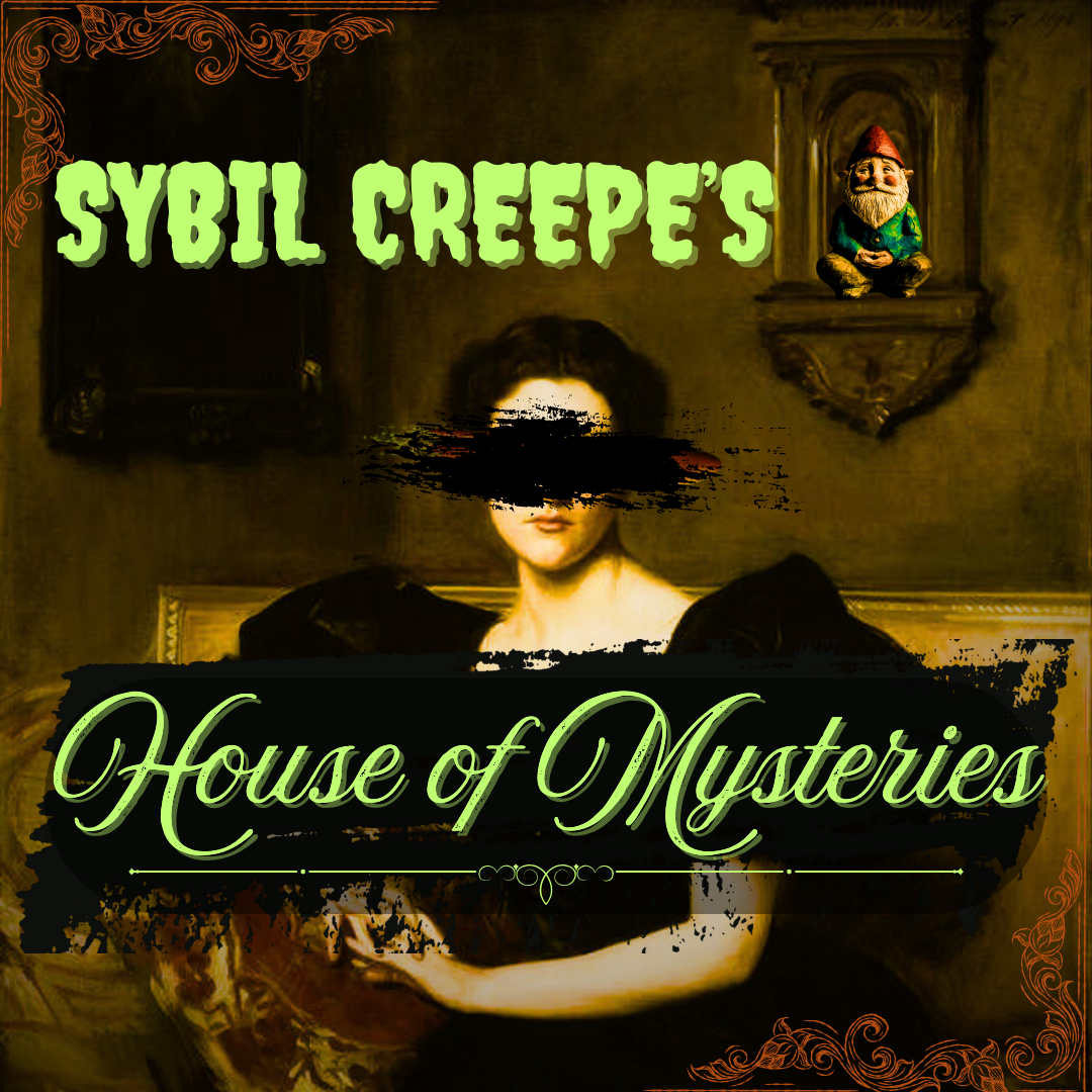 Sybil Creepe's House of Mysteries