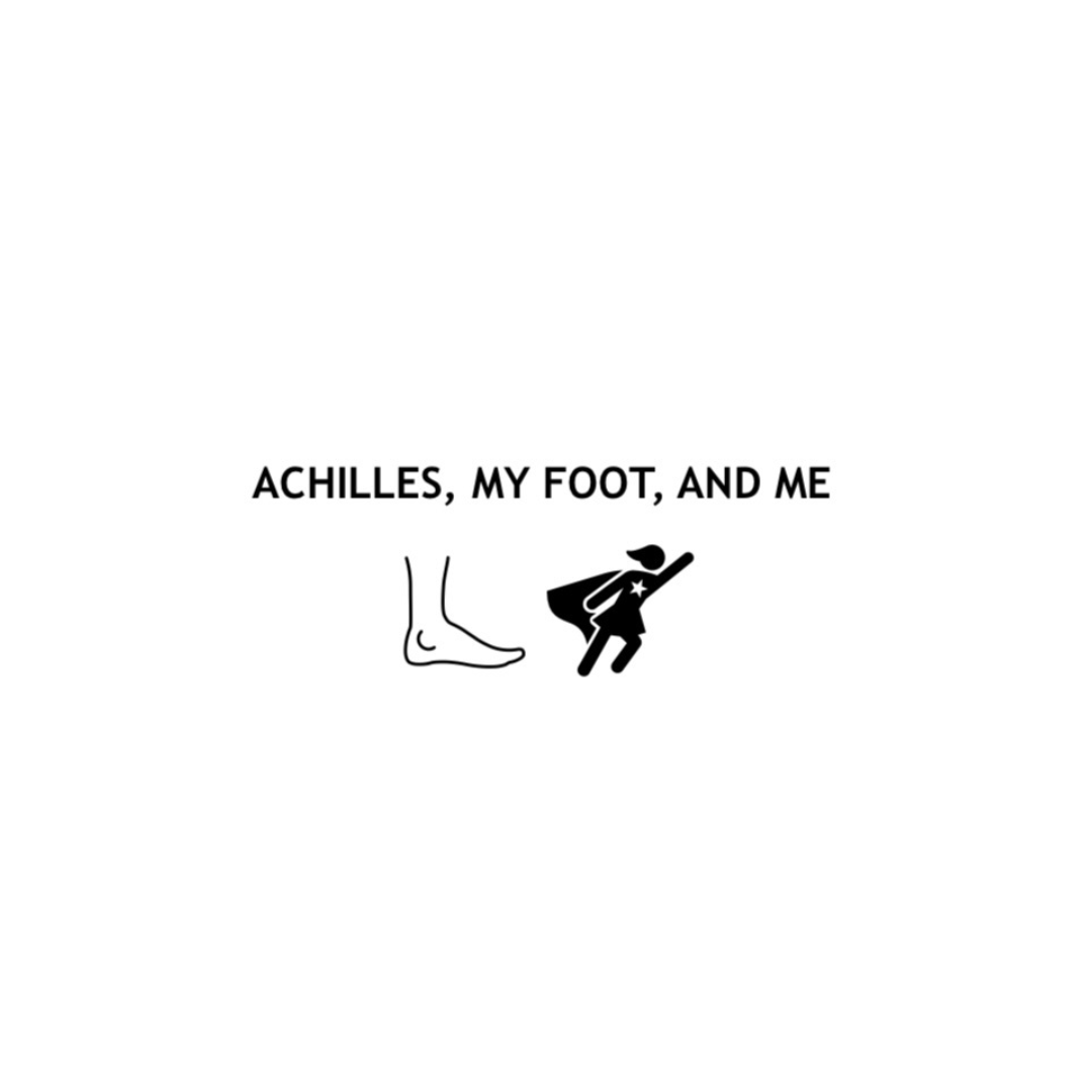 Achilles, My Foot, and Me